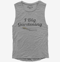 I Dig Gardening Funny Womens Muscle Tank
