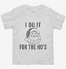 I Do It For The Hos Toddler Shirt 666x695.jpg?v=1700400428
