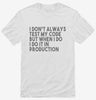 I Dont Always Test My Code Funny Shirt 666x695.jpg?v=1700438467