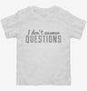 I Dont Answer Questions Toddler Shirt 666x695.jpg?v=1700640784