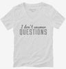 I Dont Answer Questions Womens Vneck Shirt 666x695.jpg?v=1700640784