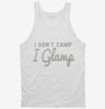 I Dont Camp I Glamp Tanktop 666x695.jpg?v=1700550752