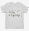 I Dont Camp I Glamp Toddler Shirt 666x695.jpg?v=1700550752