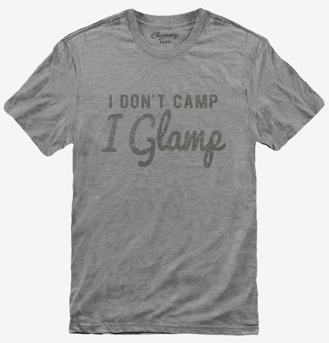 I Don't Camp I Glamp T-Shirt