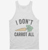 I Dont Carrot All Tanktop 666x695.jpg?v=1700400377