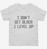 I Dont Get Older I Level Up Toddler Shirt 666x695.jpg?v=1700447451