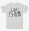 I Dont Get Older I Level Up Youth