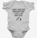 I Don't Have Bad Handwriting I Have My Own Font white Infant Bodysuit