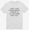 I Dont Have Enough Middle Fingers To Let You Know How I Feel Shirt 666x695.jpg?v=1700640593