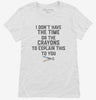 I Dont Have The Time Or The Crayons To Explain This To You Womens Shirt 666x695.jpg?v=1700368957