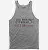 I Dont Know What To Do With My Life But I Like Wine Tank Top 666x695.jpg?v=1700640449