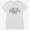I Dont Like Morning People Or Mornings Or People Womens Shirt 666x695.jpg?v=1700550659