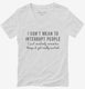 I Don't Mean To Interrupt People I Just Randomly Rememer Things white Womens V-Neck Tee