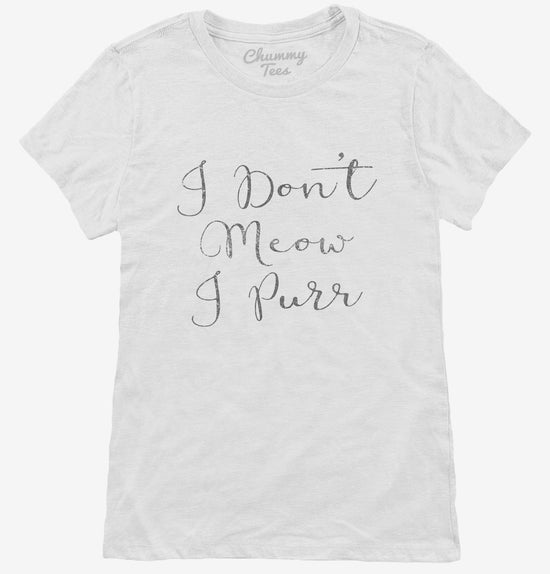 I Don't Meow I Purr T-Shirt