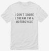 I Dont Snore I Dream Im A Motorcycle Shirt 666x695.jpg?v=1700640211