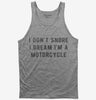 I Dont Snore I Dream Im A Motorcycle Tank Top 666x695.jpg?v=1700640211