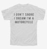 I Dont Snore I Dream Im A Motorcycle Youth
