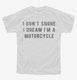 I Don't Snore I Dream I'm A Motorcycle white Youth Tee