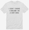 I Dont Snore I Dream Im A Dirt Bike Shirt 666x695.jpg?v=1700447493