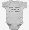 I Dont Snore I Dream Im A Jake Brake Infant Bodysuit 666x695.jpg?v=1700447544