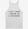 I Dont Snore I Dream Im A Jake Brake Tanktop 666x695.jpg?v=1700447543