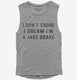 I Don't Snore I Dream I'm a Jake Brake  Womens Muscle Tank
