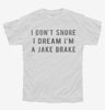 I Dont Snore I Dream Im A Jake Brake Youth