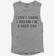 I Don't Snore I Dream I'm a Race Car  Womens Muscle Tank