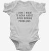 I Dont Want To Hear About Your Boring Problems Infant Bodysuit 806a2b31-7b8e-49ca-8a45-052887271d44 666x695.jpg?v=1700585925