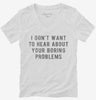I Dont Want To Hear About Your Boring Problems Womens Vneck Shirt 8ed1305d-ef8b-4fb3-97eb-d6aa48f93842 666x695.jpg?v=1700585925