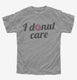 I Donut Care Funny  Youth Tee