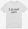 I Donut Care Funny Shirt 666x695.jpg?v=1700550524