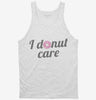 I Donut Care Funny Tanktop 666x695.jpg?v=1700550524