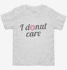 I Donut Care Funny Toddler Shirt 666x695.jpg?v=1700550524
