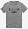 I Donut Care Funny
