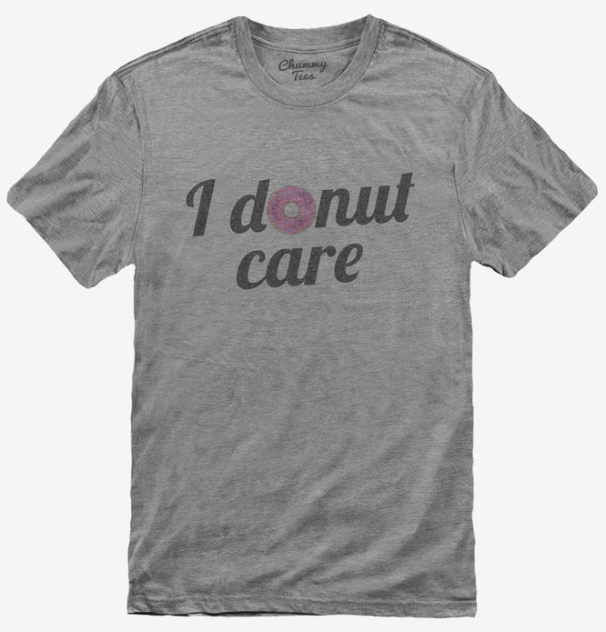 I Donut Care Funny T-Shirt