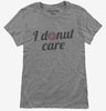 I Donut Care Funny Womens