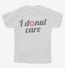 I Donut Care Funny Youth