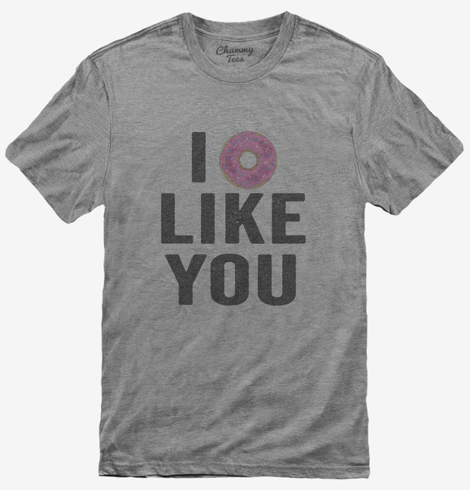 I Donut Like You Funny Doughnuts T-Shirt