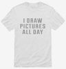 I Draw Pictures All Day Shirt 580e0885-1913-416a-9317-55651f350932 666x695.jpg?v=1700585736