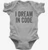 I Dream In Code Funny Nerd Programmer Coding Baby Bodysuit 666x695.jpg?v=1700400284