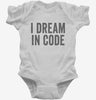 I Dream In Code Funny Nerd Programmer Coding Infant Bodysuit 666x695.jpg?v=1700400284