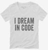 I Dream In Code Funny Nerd Programmer Coding Womens Vneck Shirt 666x695.jpg?v=1700400284