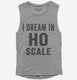 I Dream In HO Scale  Womens Muscle Tank