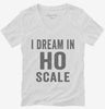 I Dream In Ho Scale Womens Vneck Shirt 666x695.jpg?v=1700400241