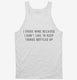 I Drink Wine Because I Don't Like To Keep Things Bottled Up white Tank