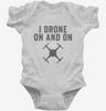 I Drone On And On Infant Bodysuit 666x695.jpg?v=1700400187