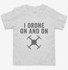 I Drone On And On Toddler Shirt 666x695.jpg?v=1700400187