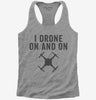 I Drone On And On Womens Racerback Tank Top 666x695.jpg?v=1700400187