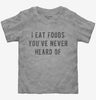 I Eat Foods Youve Never Heard Of Toddler Tshirt A660ed1a-7db1-48e7-b750-2936b005c75b 666x695.jpg?v=1700585642